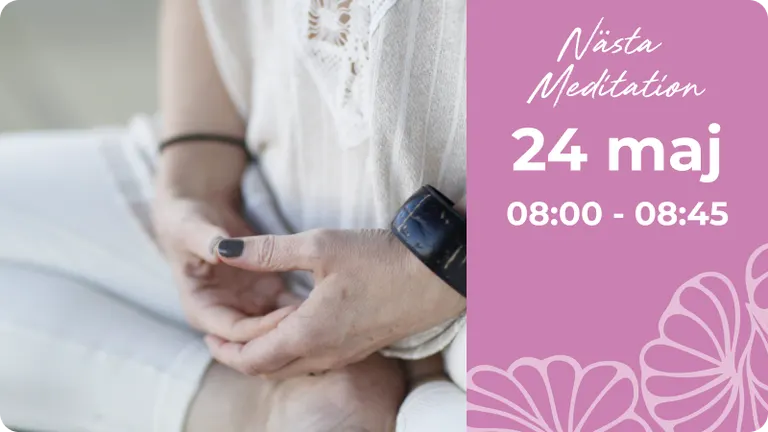 Nästa Meditation 24 maj kl. 08:00-08:45