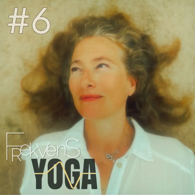 Frekvens Yoga  Avsnitt 6